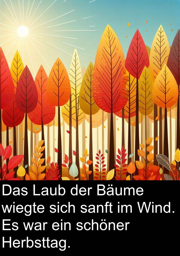 sanft: Das Laub der Bäume wiegte sich sanft im Wind. Es war ein schöner Herbsttag.