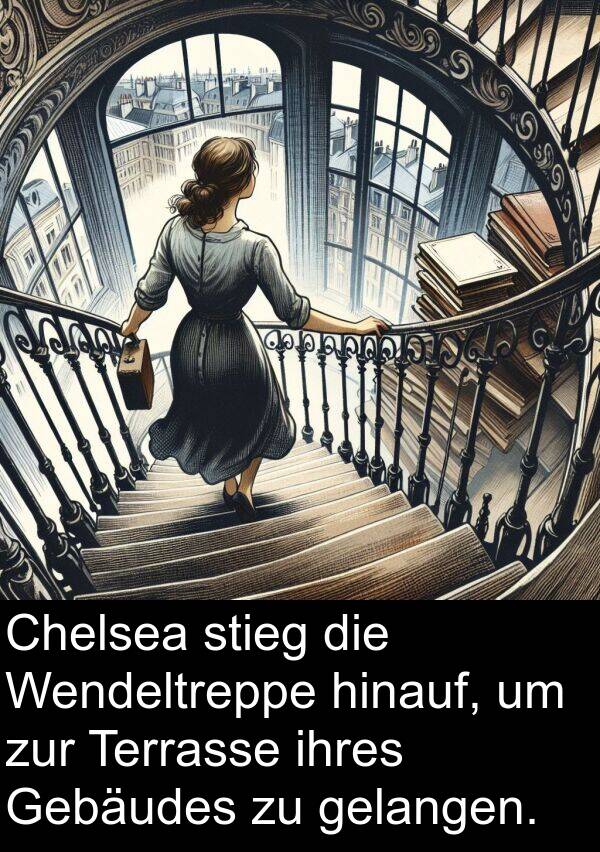 Terrasse: Chelsea stieg die Wendeltreppe hinauf, um zur Terrasse ihres Gebäudes zu gelangen.