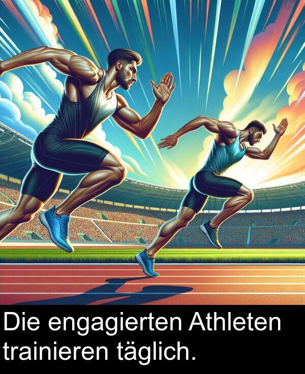 engagierten: Die engagierten Athleten trainieren täglich.