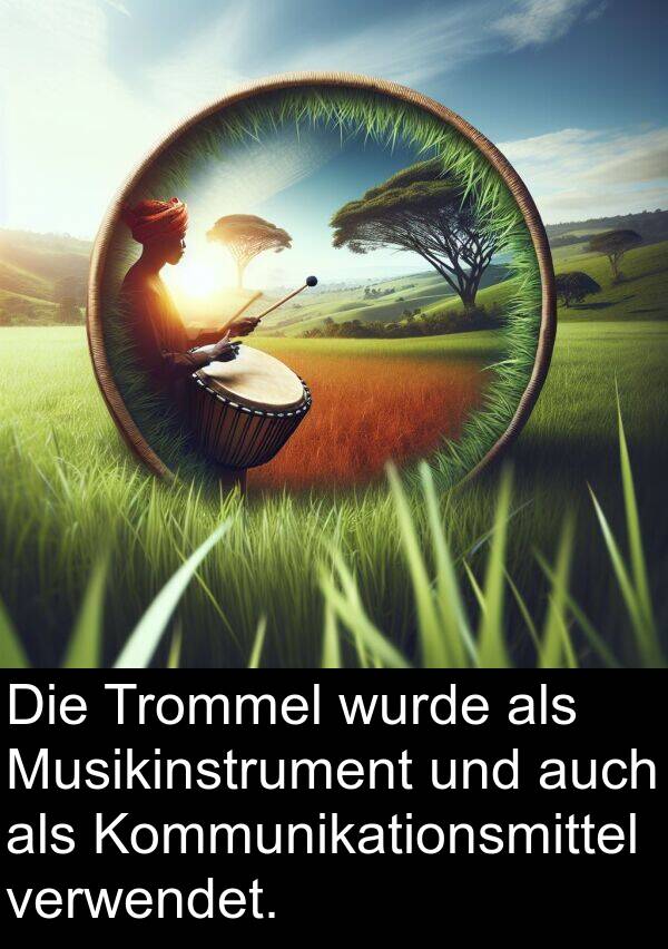 auch: Die Trommel wurde als Musikinstrument und auch als Kommunikationsmittel verwendet.