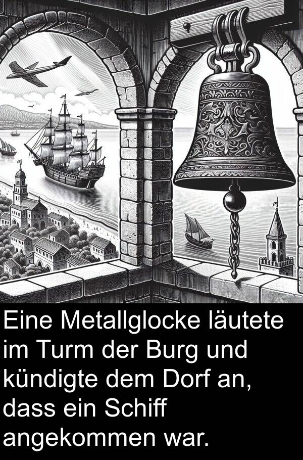 läutete: Eine Metallglocke läutete im Turm der Burg und kündigte dem Dorf an, dass ein Schiff angekommen war.