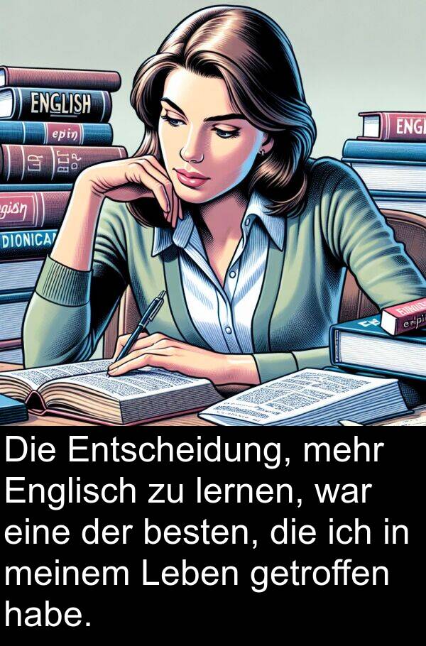 Entscheidung: Die Entscheidung, mehr Englisch zu lernen, war eine der besten, die ich in meinem Leben getroffen habe.