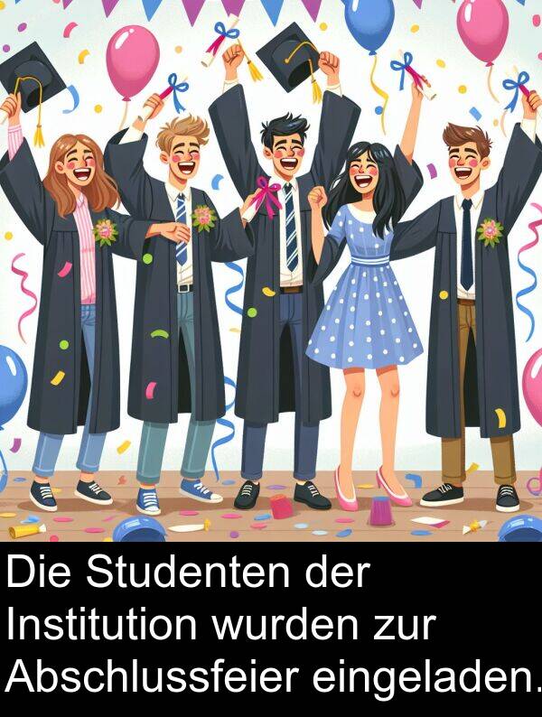 eingeladen: Die Studenten der Institution wurden zur Abschlussfeier eingeladen.