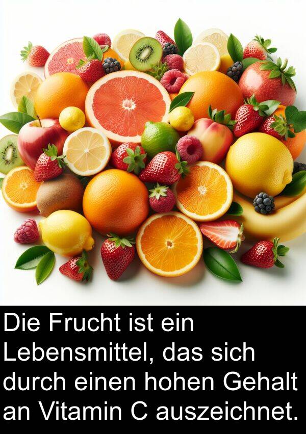 auszeichnet: Die Frucht ist ein Lebensmittel, das sich durch einen hohen Gehalt an Vitamin C auszeichnet.