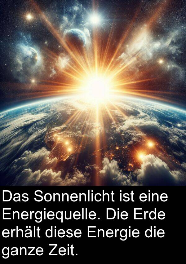 Energiequelle: Das Sonnenlicht ist eine Energiequelle. Die Erde erhält diese Energie die ganze Zeit.