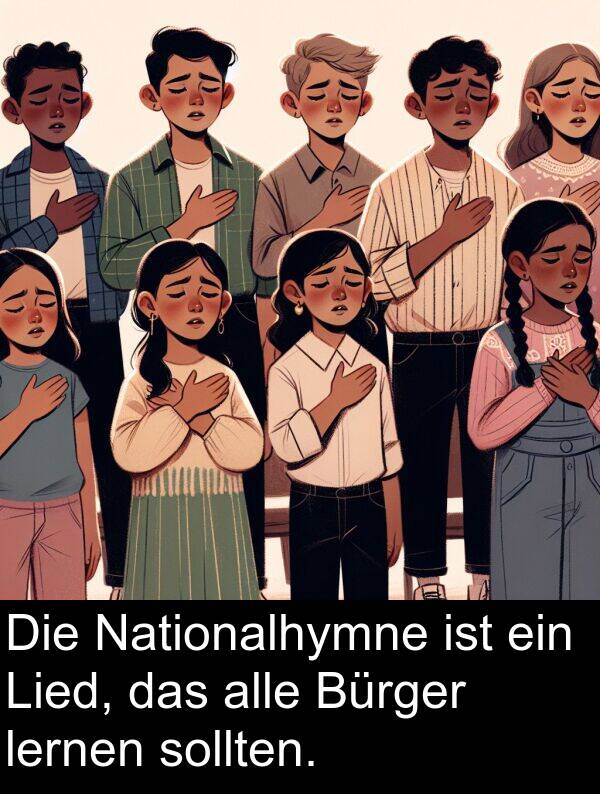 Lied: Die Nationalhymne ist ein Lied, das alle Bürger lernen sollten.