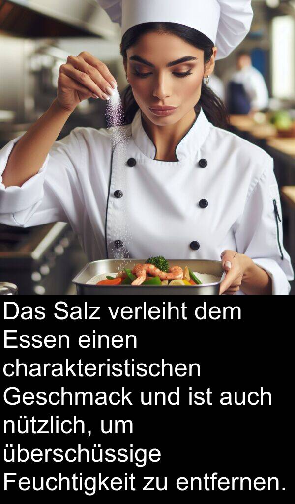 Salz: Das Salz verleiht dem Essen einen charakteristischen Geschmack und ist auch nützlich, um überschüssige Feuchtigkeit zu entfernen.