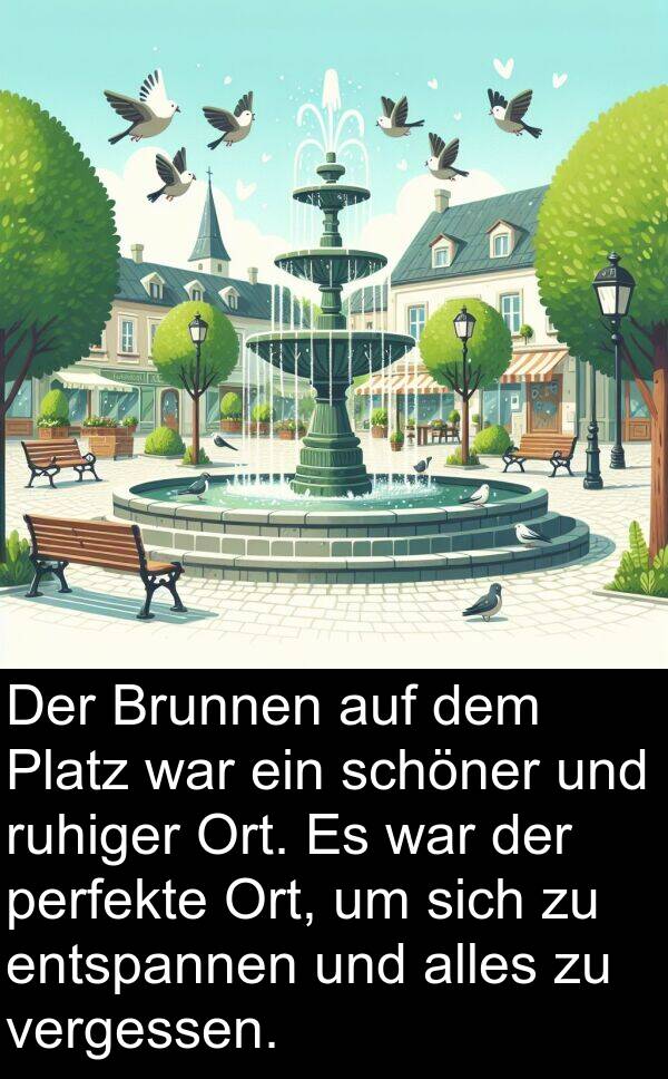 entspannen: Der Brunnen auf dem Platz war ein schöner und ruhiger Ort. Es war der perfekte Ort, um sich zu entspannen und alles zu vergessen.