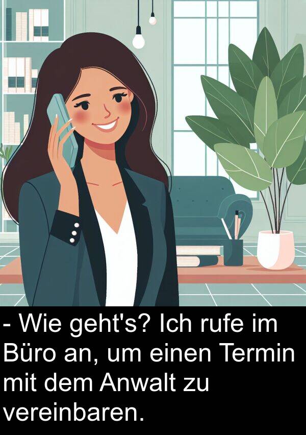 Termin: - Wie geht's? Ich rufe im Büro an, um einen Termin mit dem Anwalt zu vereinbaren.