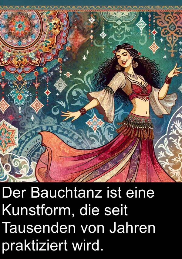 Kunstform: Der Bauchtanz ist eine Kunstform, die seit Tausenden von Jahren praktiziert wird.