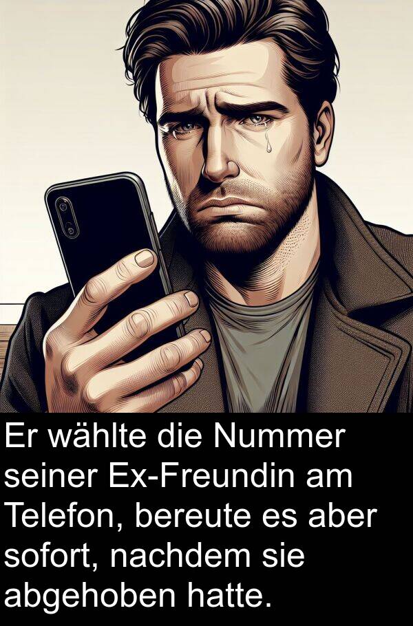 abgehoben: Er wählte die Nummer seiner Ex-Freundin am Telefon, bereute es aber sofort, nachdem sie abgehoben hatte.