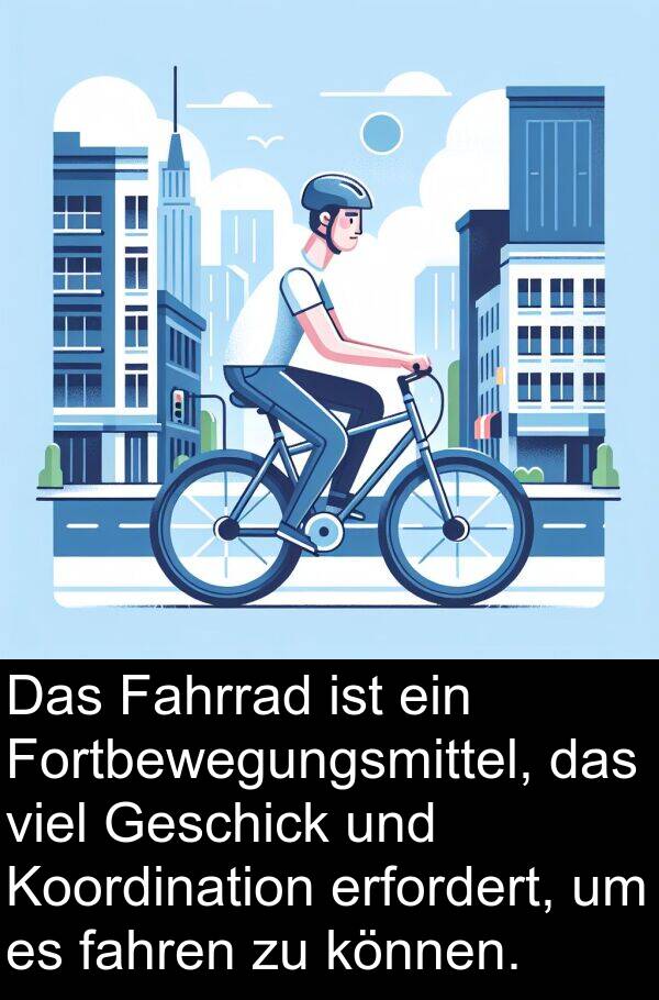 Fortbewegungsmittel: Das Fahrrad ist ein Fortbewegungsmittel, das viel Geschick und Koordination erfordert, um es fahren zu können.