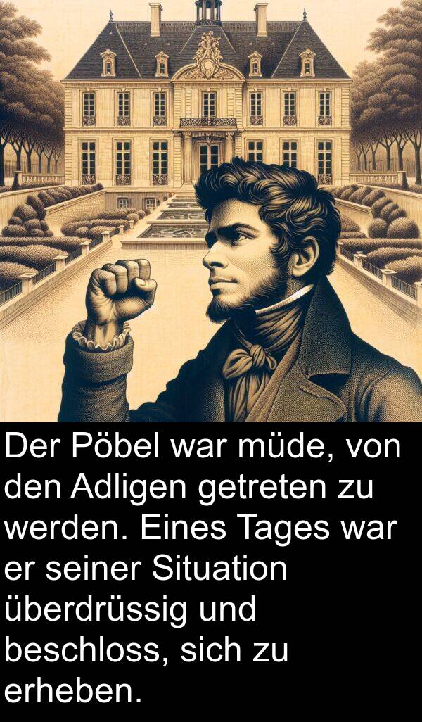 Adligen: Der Pöbel war müde, von den Adligen getreten zu werden. Eines Tages war er seiner Situation überdrüssig und beschloss, sich zu erheben.