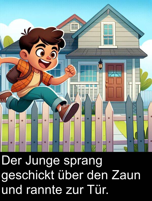 Zaun: Der Junge sprang geschickt über den Zaun und rannte zur Tür.