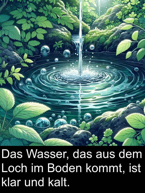 klar: Das Wasser, das aus dem Loch im Boden kommt, ist klar und kalt.