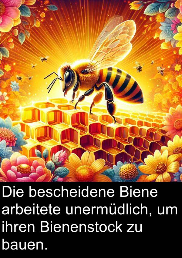 ihren: Die bescheidene Biene arbeitete unermüdlich, um ihren Bienenstock zu bauen.