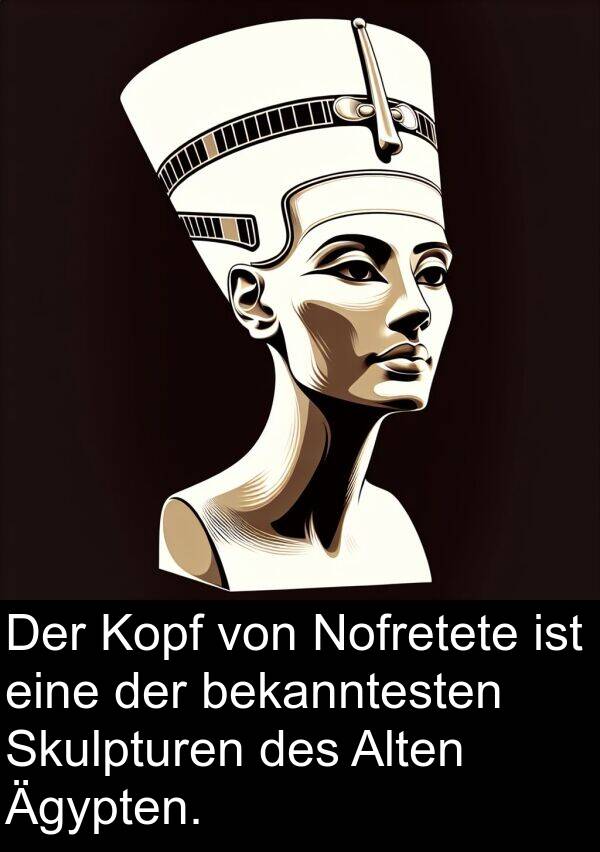 Ägypten: Der Kopf von Nofretete ist eine der bekanntesten Skulpturen des Alten Ägypten.