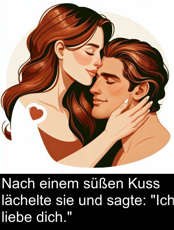 dich: Nach einem süßen Kuss lächelte sie und sagte: "Ich liebe dich."