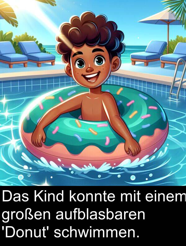 Kind: Das Kind konnte mit einem großen aufblasbaren 'Donut' schwimmen.