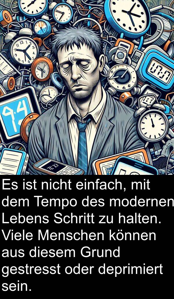 einfach: Es ist nicht einfach, mit dem Tempo des modernen Lebens Schritt zu halten. Viele Menschen können aus diesem Grund gestresst oder deprimiert sein.