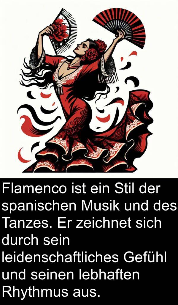 Gefühl: Flamenco ist ein Stil der spanischen Musik und des Tanzes. Er zeichnet sich durch sein leidenschaftliches Gefühl und seinen lebhaften Rhythmus aus.