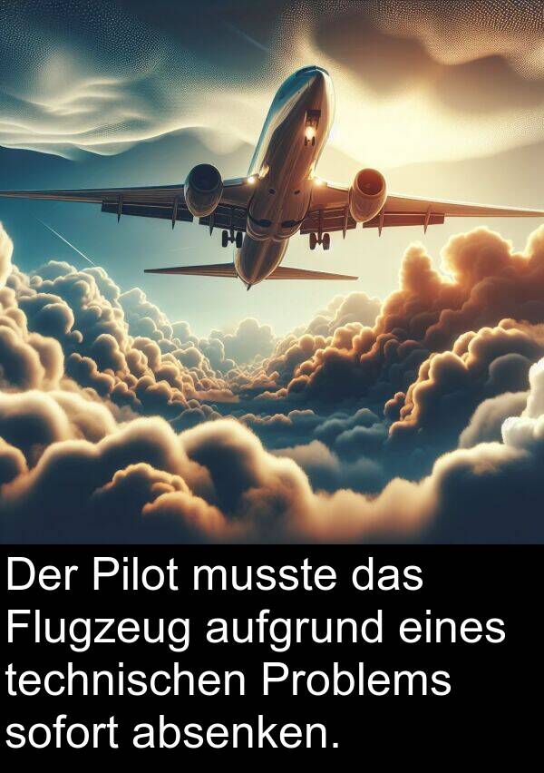 eines: Der Pilot musste das Flugzeug aufgrund eines technischen Problems sofort absenken.