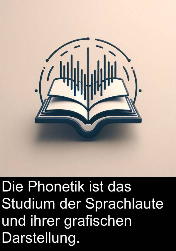 ihrer: Die Phonetik ist das Studium der Sprachlaute und ihrer grafischen Darstellung.