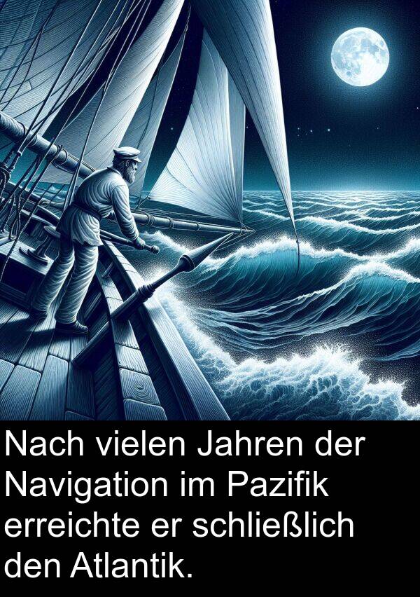 Navigation: Nach vielen Jahren der Navigation im Pazifik erreichte er schließlich den Atlantik.