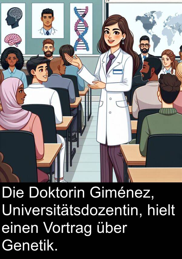 Genetik: Die Doktorin Giménez, Universitätsdozentin, hielt einen Vortrag über Genetik.