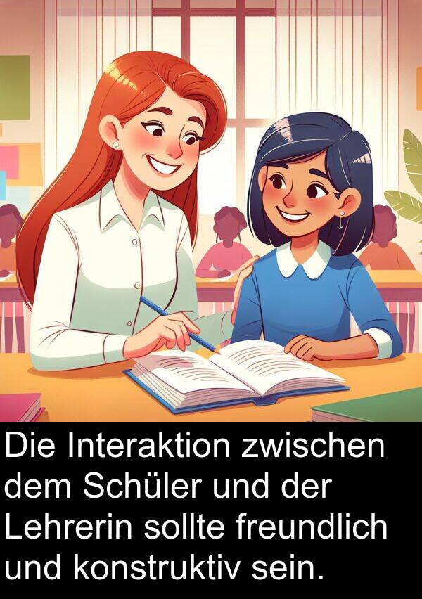 freundlich: Die Interaktion zwischen dem Schüler und der Lehrerin sollte freundlich und konstruktiv sein.