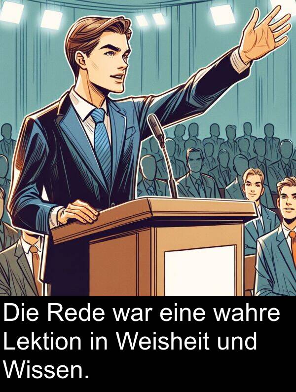 Rede: Die Rede war eine wahre Lektion in Weisheit und Wissen.