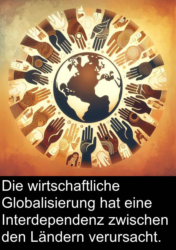 Ländern: Die wirtschaftliche Globalisierung hat eine Interdependenz zwischen den Ländern verursacht.