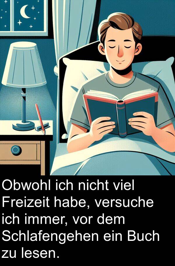 Freizeit: Obwohl ich nicht viel Freizeit habe, versuche ich immer, vor dem Schlafengehen ein Buch zu lesen.