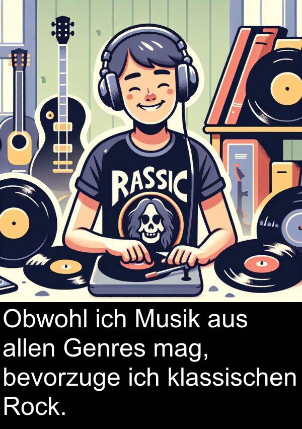 mag: Obwohl ich Musik aus allen Genres mag, bevorzuge ich klassischen Rock.