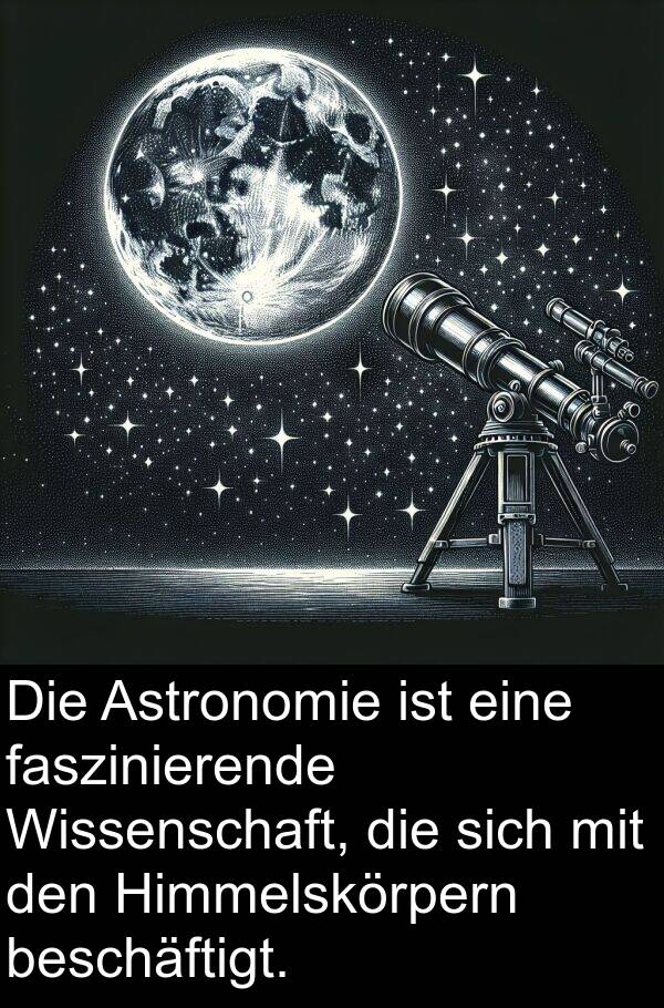 Himmelskörpern: Die Astronomie ist eine faszinierende Wissenschaft, die sich mit den Himmelskörpern beschäftigt.