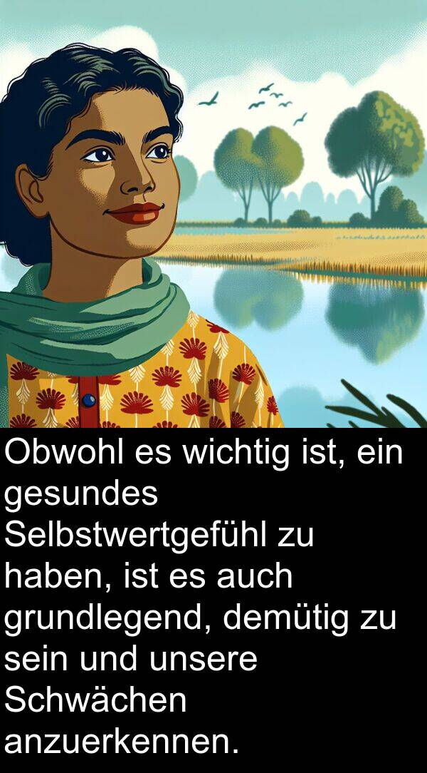 demütig: Obwohl es wichtig ist, ein gesundes Selbstwertgefühl zu haben, ist es auch grundlegend, demütig zu sein und unsere Schwächen anzuerkennen.