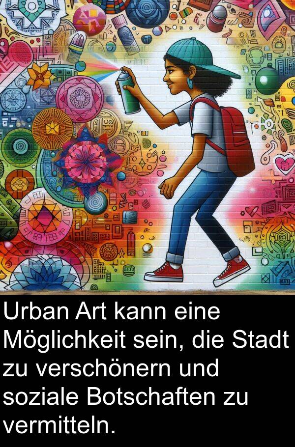 Art: Urban Art kann eine Möglichkeit sein, die Stadt zu verschönern und soziale Botschaften zu vermitteln.