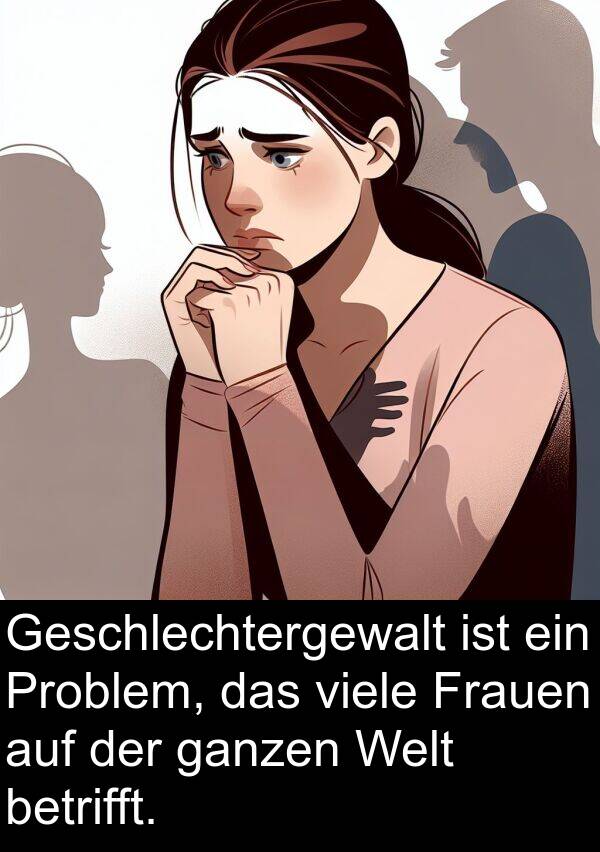 ganzen: Geschlechtergewalt ist ein Problem, das viele Frauen auf der ganzen Welt betrifft.