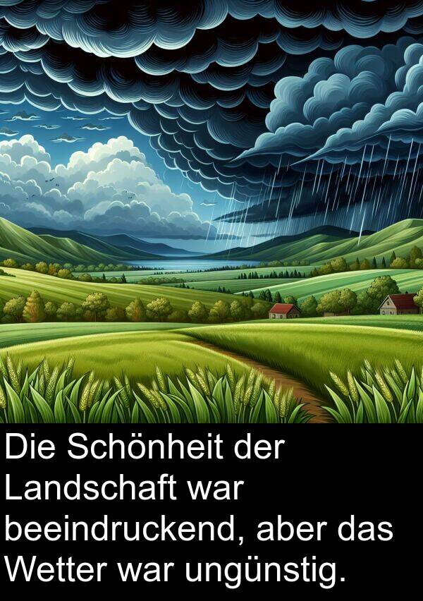 aber: Die Schönheit der Landschaft war beeindruckend, aber das Wetter war ungünstig.