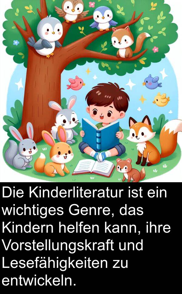 Kindern: Die Kinderliteratur ist ein wichtiges Genre, das Kindern helfen kann, ihre Vorstellungskraft und Lesefähigkeiten zu entwickeln.