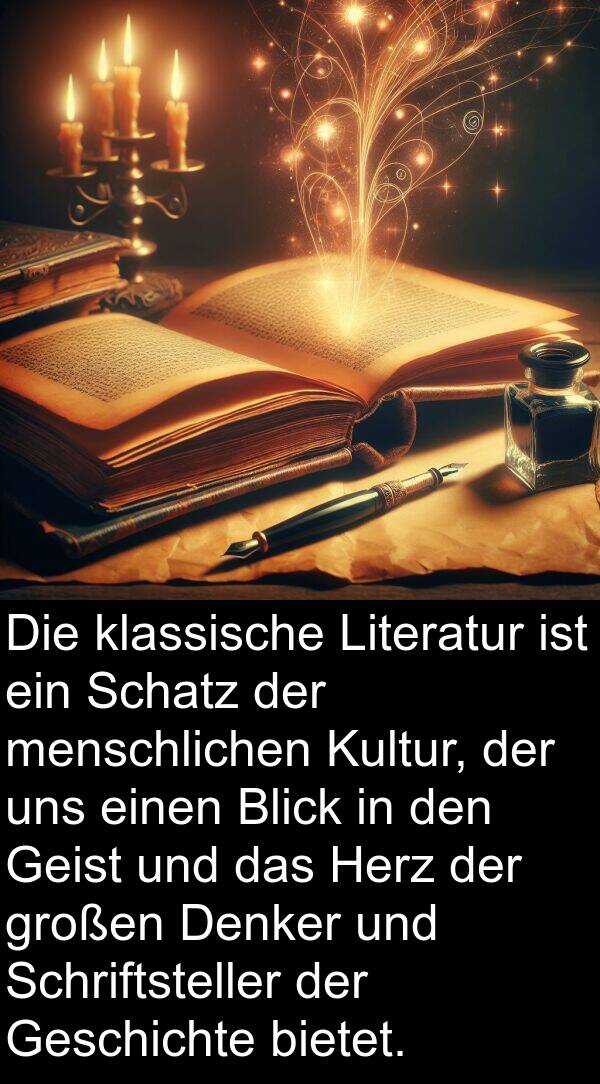 Schatz: Die klassische Literatur ist ein Schatz der menschlichen Kultur, der uns einen Blick in den Geist und das Herz der großen Denker und Schriftsteller der Geschichte bietet.