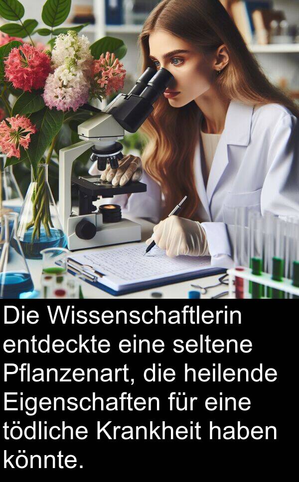 Eigenschaften: Die Wissenschaftlerin entdeckte eine seltene Pflanzenart, die heilende Eigenschaften für eine tödliche Krankheit haben könnte.