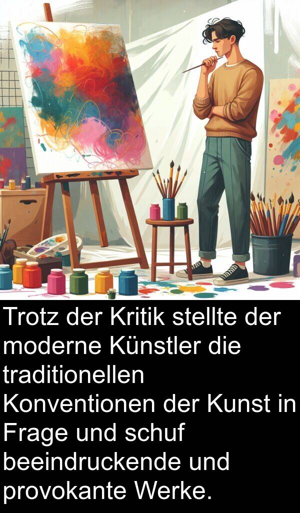 Kritik: Trotz der Kritik stellte der moderne Künstler die traditionellen Konventionen der Kunst in Frage und schuf beeindruckende und provokante Werke.