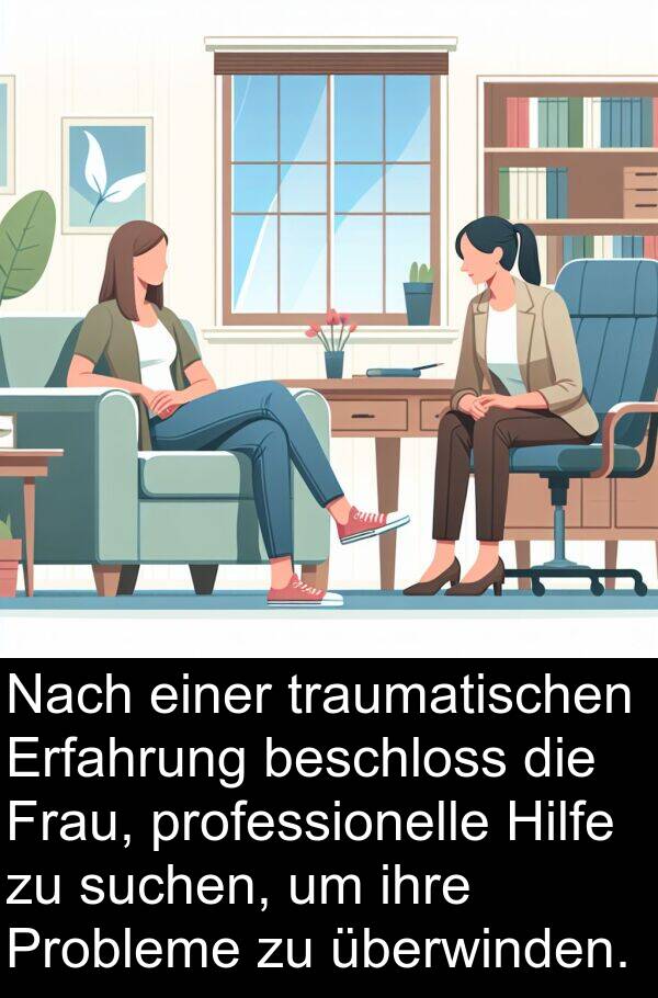 Frau: Nach einer traumatischen Erfahrung beschloss die Frau, professionelle Hilfe zu suchen, um ihre Probleme zu überwinden.