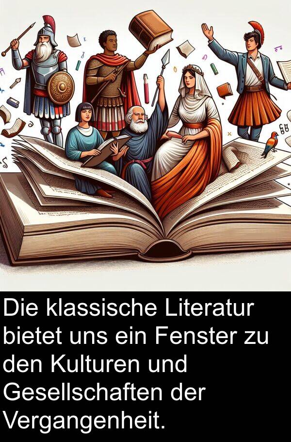 Vergangenheit: Die klassische Literatur bietet uns ein Fenster zu den Kulturen und Gesellschaften der Vergangenheit.