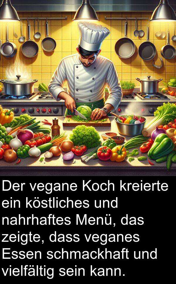 zeigte: Der vegane Koch kreierte ein köstliches und nahrhaftes Menü, das zeigte, dass veganes Essen schmackhaft und vielfältig sein kann.