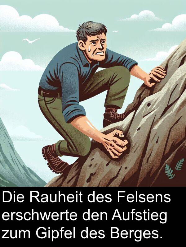 Rauheit: Die Rauheit des Felsens erschwerte den Aufstieg zum Gipfel des Berges.