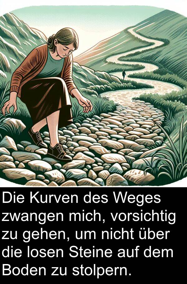 gehen: Die Kurven des Weges zwangen mich, vorsichtig zu gehen, um nicht über die losen Steine auf dem Boden zu stolpern.