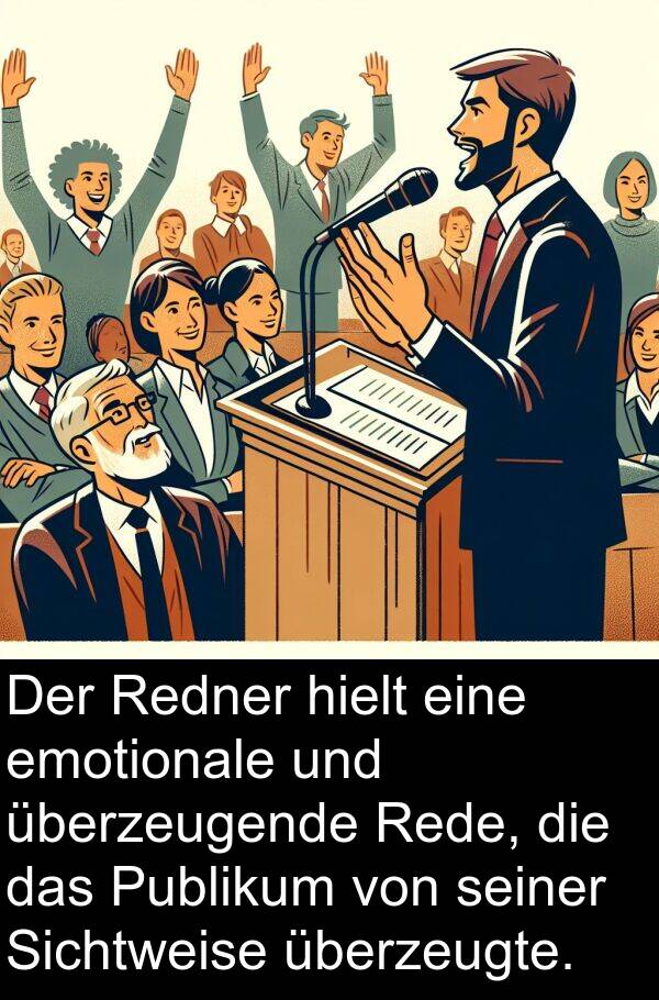 Rede: Der Redner hielt eine emotionale und überzeugende Rede, die das Publikum von seiner Sichtweise überzeugte.