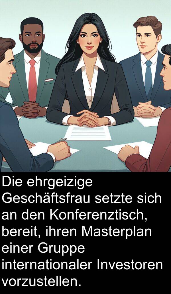 Konferenztisch: Die ehrgeizige Geschäftsfrau setzte sich an den Konferenztisch, bereit, ihren Masterplan einer Gruppe internationaler Investoren vorzustellen.